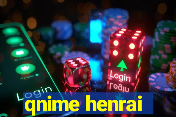 qnime henrai